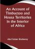 An Account of Timbuctoo and Housa Territories in the Interior of Africa