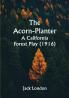 The Acorn-Planter; A California Forest Play (1916)