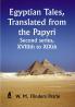Egyptian Tales Translated from the Papyri; Second series XVIIIth to XIXth