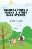Grandpa Finds a Friend & Other Rags Stories