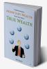 Compounding Monetary Wealth together with True Wealth