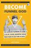 Become Funnel God: How to start $10K/mo funnel marketing agency from home in30 days