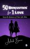 50 ROMANTICS FOR 1 LOVE: Keep the Romance of Your Life Alive