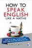 How To Speak English Like A Native