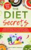The Diet Secrets: Expert Diet All Women And Men Needs To Follow: Wellness And Healthy Tips For Every Age: Learning Nutritional Tips No One Knows About For Healthy Living (Trending Weight Loss Book)