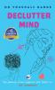 Declutter Mind: The journey from negative self belief to self compassion