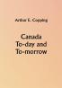 Canada To-day and To-morrow