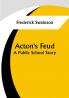 Acton's Feud: A Public School Story