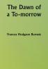 The Dawn of a To-morrow