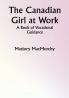 The Canadian Girl at Work: A Book of Vocational Guidance