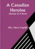 A Canadian Heroine (Volume 3) A Novel