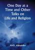 One Day at a Time and Other Talks on Life and Religion