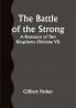 The Battle of the Strong; A Romance of Two Kingdoms (Volume VI)