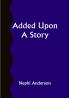 Added Upon; A Story