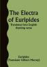 The Electra of Euripides; Translated into English rhyming verse