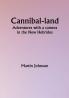 Cannibal-land: Adventures with a camera in the New Hebrides