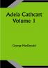 Adela Cathcart Volume 1