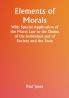 Elements of Morals; With Special Application of the Moral Law to the Duties of the Individual and of Society and the State