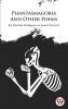 Phantasmagoria And Other Poems