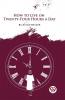 How to Live on Twenty-Four Hours a Day