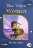 The Trojan women of Euripides