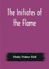 The Initiates of the Flame