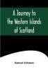 A Journey to the Western Islands of Scotland