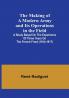 The Making of a Modern Army and its Operations in the Field: A study based on the experience of three years on the French front (1914-1917)