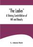 The Ladies: A Shining Constellation of Wit and Beauty