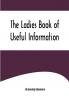 The Ladies Book of Useful Information