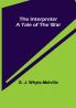 The Interpreter; A Tale of the War