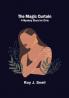 The Magic Curtain; A Mystery Story for Girls