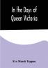 In the Days of Queen Victoria