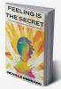 Feeling Is the Secret: The Complete Original Edition (The Neville Library)