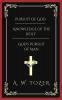Pursuit of God & Knowledge of the Holy & God's Pursuit of Man