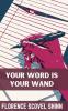 Your Word Is Your Wand - Florence Scovel Shinn: (Sequel to The Game of Life and How To Play It)