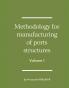 Methodology for manufacturing of ports structures (Volume I)