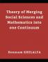 Theory of Merging Social sciences and Mathematics into one continuum