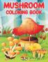 Mushroom Coloring Book for Kids Ages 4-8