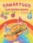 Kawaii Food Coloring Book for Kids Ages 4-8