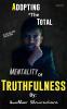Adopting The Total Mentality Of Truthfulness