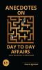 Anecdotes on Day to Day Affairs