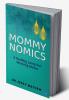 Mommy Nomics ( A Guiding Lamp For Working Moms)
