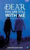 Dear You are Still With Me