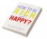 How to be Rich and Happy? : Vedic Theory of Wealth