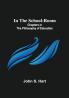 In the School-Room; Chapters in the Philosophy of Education