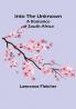 Into the Unknown: A Romance of South Africa