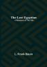 The Last Egyptian: A Romance of the Nile