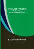 The Last Frontier: The White Man's War for Civilisation in Africa