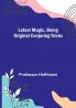 Latest Magic Being original conjuring tricks
